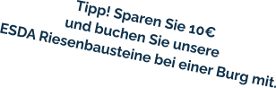 Tipp! Sparen Sie 10€  und buchen Sie unsere ESDA Riesenbausteine bei einer Burg mit.