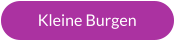 Kleine Burgen